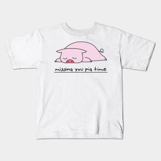 Missing you pig time Kids T-Shirt